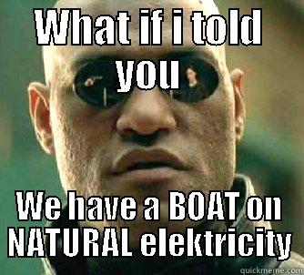 WHAT IF I TOLD YOU WE HAVE A BOAT ON NATURAL ELEKTRICITY Matrix Morpheus