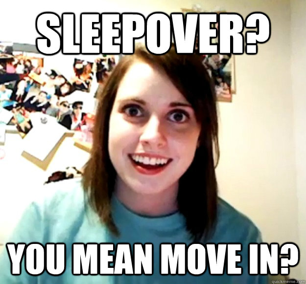 sleepover-you-mean-move-in-misc-quickmeme