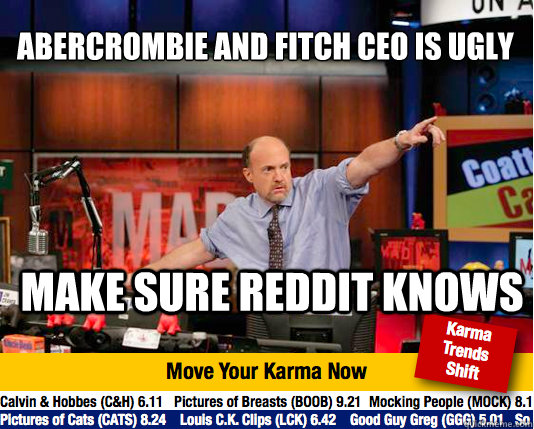 Abercrombie and Fitch CEO is ugly make sure reddit knows  Mad Karma with Jim Cramer