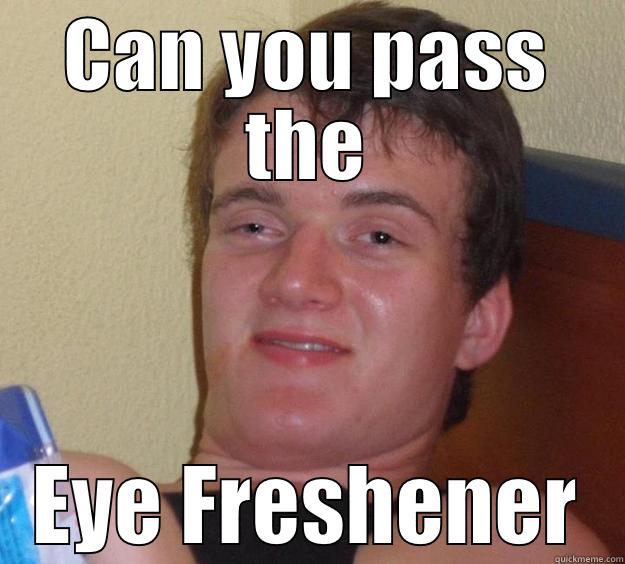 When wanting the Visine - CAN YOU PASS THE EYE FRESHENER 10 Guy