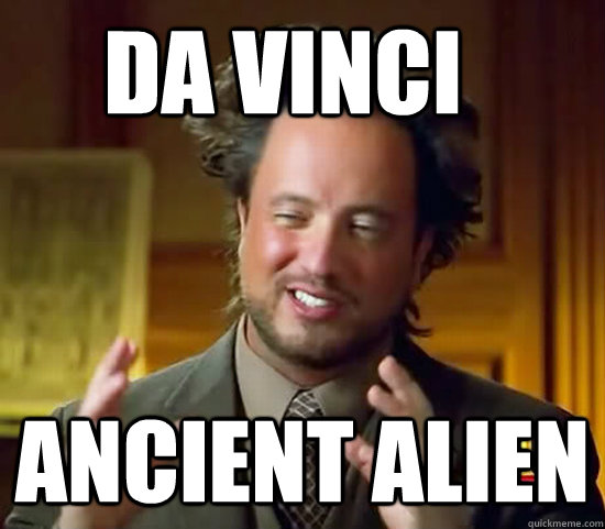 Da vinci  Ancient alien  Ancient Aliens