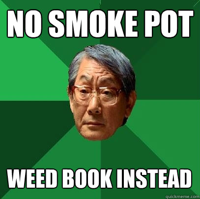 No smoke pot Weed book instead  High Expectations Asian Father