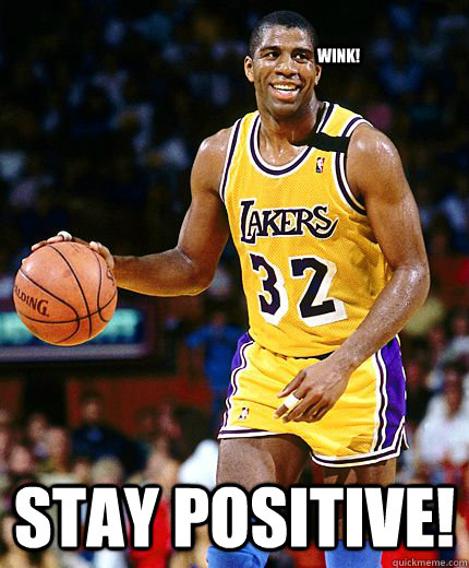 Wink! Stay positive! - Wink! Stay positive!  Optimisitic Magic Johnson