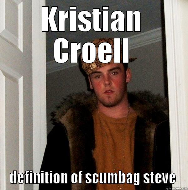 KRISTIAN CROELL DEFINITION OF SCUMBAG STEVE Scumbag Steve