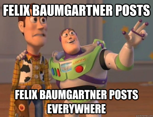 Felix baumgartner posts felix baumgartner posts everywhere  Buzz Lightyear