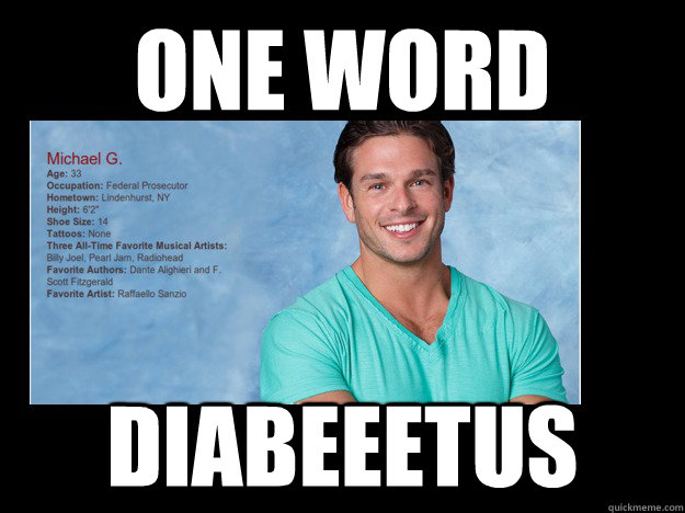 ONE WORD DIABEEETUS - ONE WORD DIABEEETUS  bachelorette diabeetus