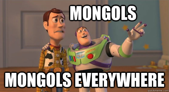             Mongols Mongols everywhere  Toy Story Everywhere