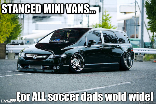 STANCED MINI VANS... ...For ALL soccer dads wold wide! - STANCED MINI VANS... ...For ALL soccer dads wold wide!  soccer dads