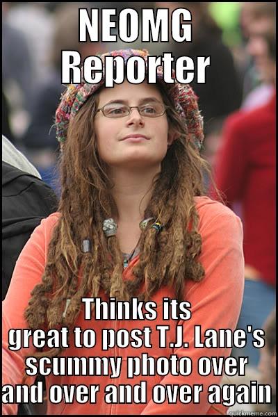 NEOMG REPORTER THINKS ITS GREAT TO POST T.J. LANE'S SCUMMY PHOTO OVER AND OVER AND OVER AGAIN College Liberal