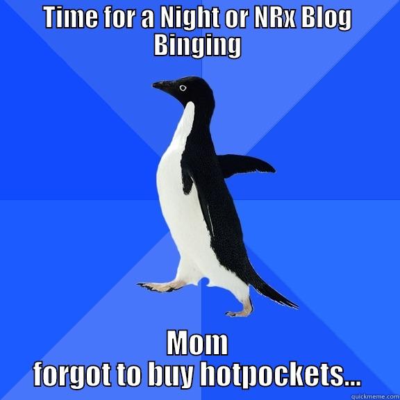 Neorxnawang is a Cat - TIME FOR A NIGHT OR NRX BLOG BINGING MOM FORGOT TO BUY HOTPOCKETS... Socially Awkward Penguin