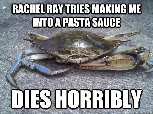 rachel ray tries making me into a pasta sauce dies horribly - rachel ray tries making me into a pasta sauce dies horribly  battle crab