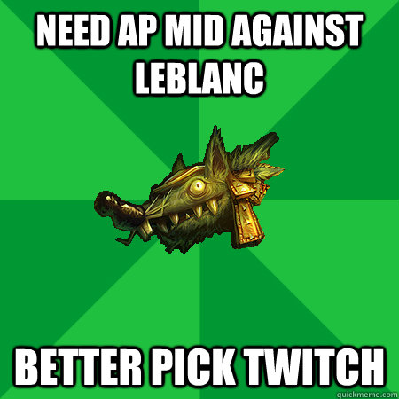 Need ap mid against Leblanc better pick twitch  Bad LoL Player