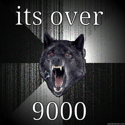 ITS OVER 9000 Insanity Wolf