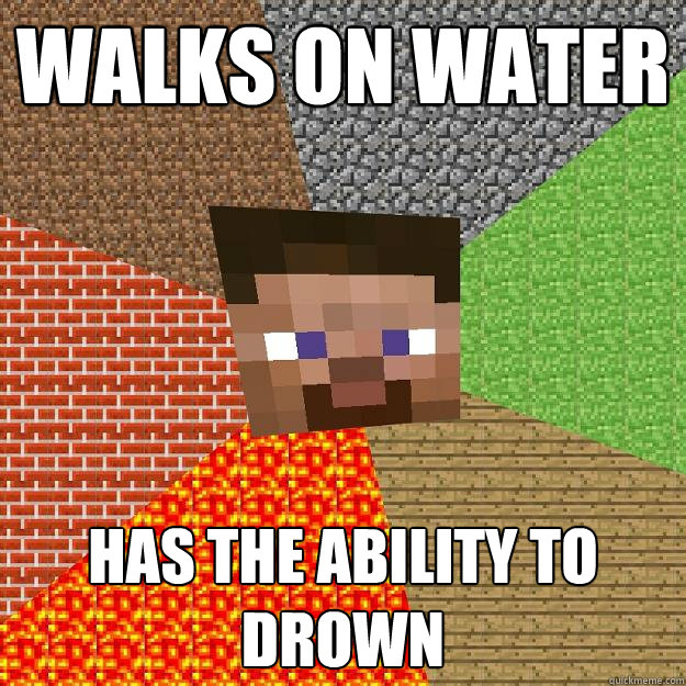 WALKS ON WATER HAS THE ABILITY TO DROWN  Minecraft