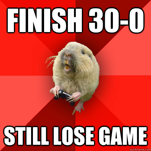 Finish 30-0 Still lose game  Gaming Gopher