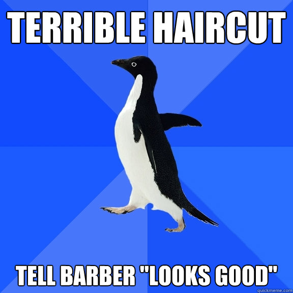 terrible haircut tell barber 