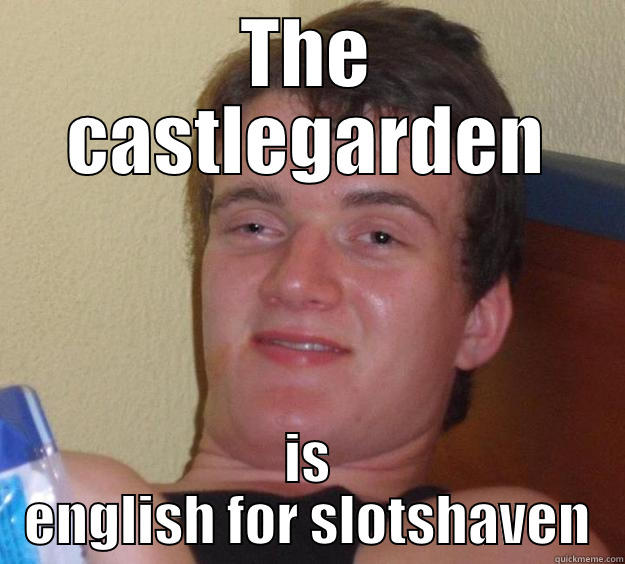 THE CASTLEGARDEN IS ENGLISH FOR SLOTSHAVEN 10 Guy