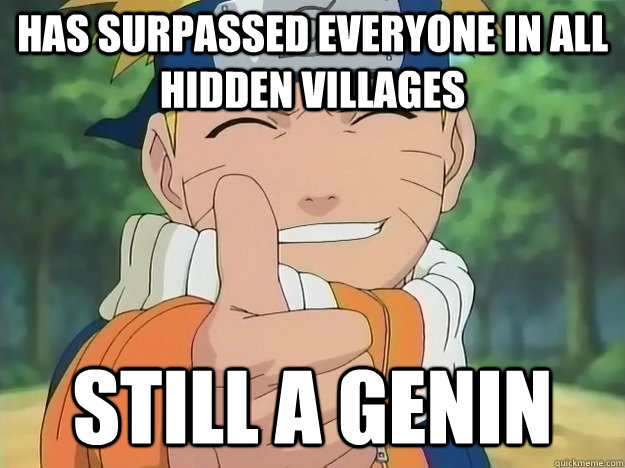 Has surpassed everyone in all hidden villages Still a genin  