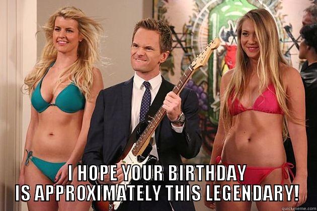 Legendary Birthday Wishes -  I HOPE YOUR BIRTHDAY IS APPROXIMATELY THIS LEGENDARY! Misc