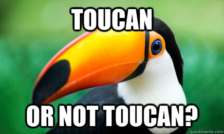 Toucan Or not Toucan? - Toucan Or not Toucan?  Toucan Do It