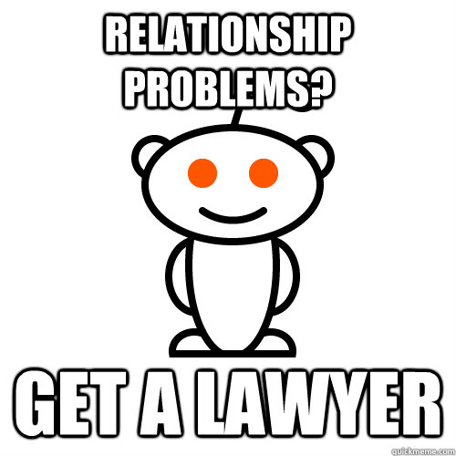 Relationship Problems? Get a lawyer  Reddit Alien