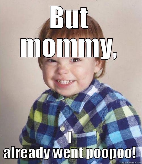 BUT MOMMY, I ALREADY WENT POOPOO! Misc