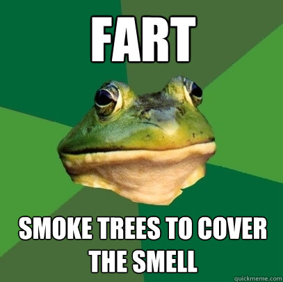 Fart Smoke trees to cover the smell - Fart Smoke trees to cover the smell  Foul Bachelor Frog