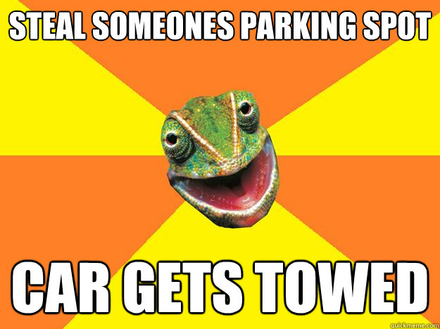 steal someones parking spot car gets towed  Karma Chameleon