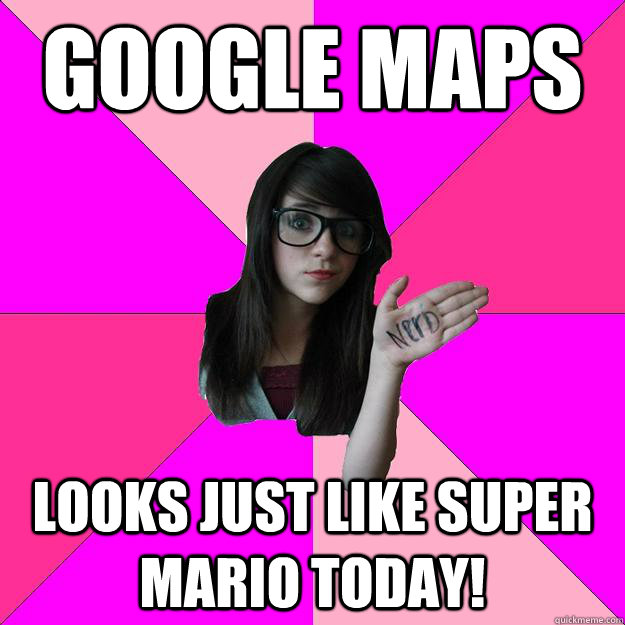 Google Maps Looks just like Super Mario Today!  Idiot Nerd Girl