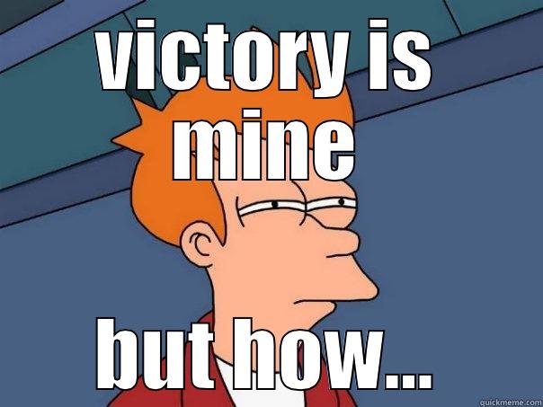 Its coming  - VICTORY IS MINE BUT HOW... Futurama Fry