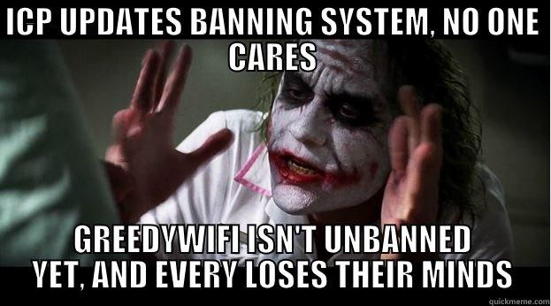 ICP UPDATES BANNING SYSTEM, NO ONE CARES GREEDYWIFI ISN'T UNBANNED YET, AND EVERY LOSES THEIR MINDS Joker Mind Loss