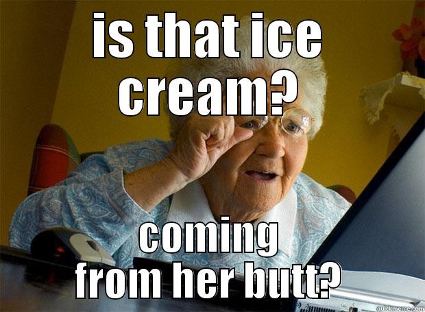 2 girls 1 cup grandma - IS THAT ICE CREAM? COMING FROM HER BUTT? Grandma finds the Internet