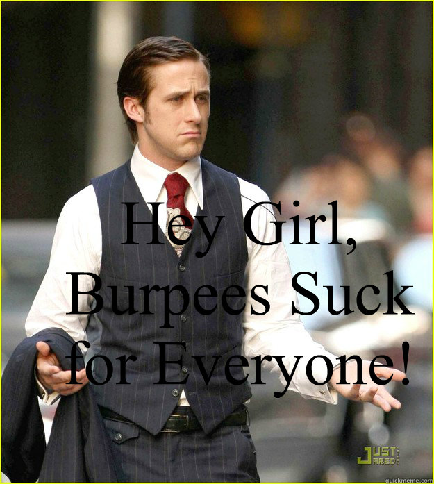 Hey Girl, Burpees Suck for Everyone!  