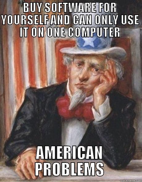 American problems - BUY SOFTWARE FOR YOURSELF AND CAN ONLY USE IT ON ONE COMPUTER AMERICAN PROBLEMS Misc