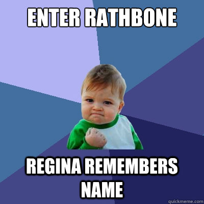 Enter Rathbone Regina remembers name  Success Kid