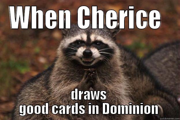 cher dominion - WHEN CHERICE  DRAWS GOOD CARDS IN DOMINION Evil Plotting Raccoon