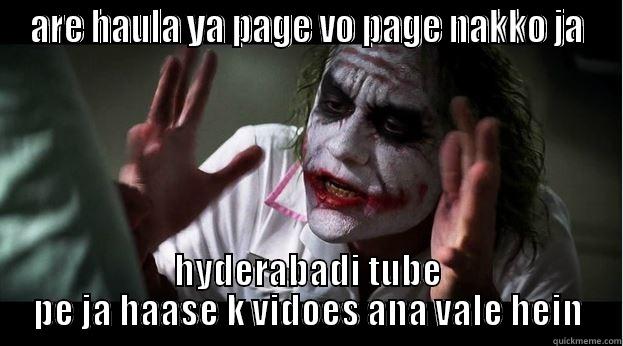 ARE HAULA YA PAGE VO PAGE NAKKO JA HYDERABADI TUBE PE JA HAASE K VIDOES ANA VALE HEIN Joker Mind Loss