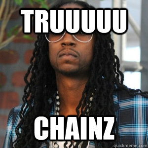 truuuuu Chainz  2 Chainz TRUUU