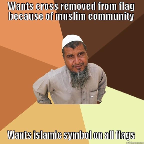 WANTS CROSS REMOVED FROM FLAG BECAUSE OF MUSLIM COMMUNITY WANTS ISLAMIC SYMBOL ON ALL FLAGS Ordinary Muslim Man