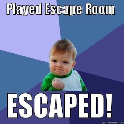 PLAYED ESCAPE ROOM ESCAPED! Success Kid