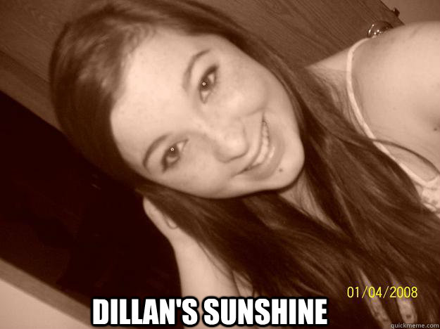 Dillan's Sunshine - Dillan's Sunshine  sunshine meme