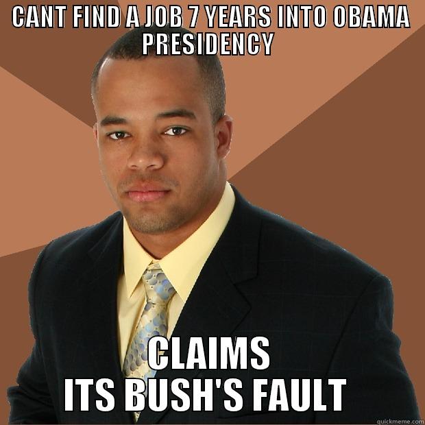 CANT FIND A JOB 7 YEARS INTO OBAMA PRESIDENCY  CLAIMS ITS BUSH'S FAULT  Successful Black Man