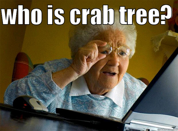 WHO IS CRAB TREE?   Grandma finds the Internet