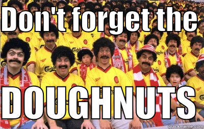 Scouser Donuts - DON'T FORGET THE   DOUGHNUTS Misc