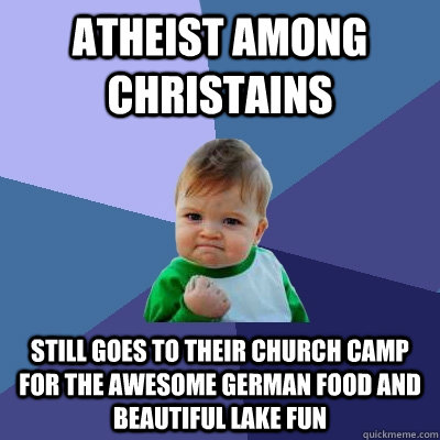 Atheist among christains still goes to their church camp for the awesome German food and beautiful lake fun  Success Kid