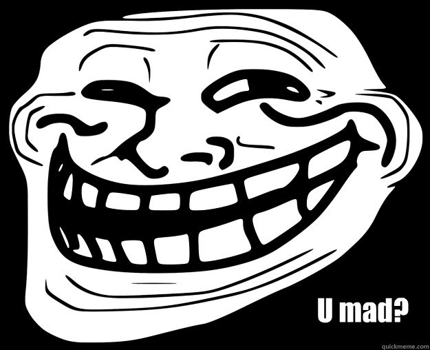 U mad?    Trollface