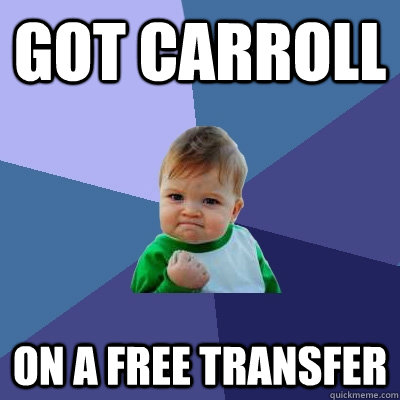 Got Carroll On a free transfer  Success Kid