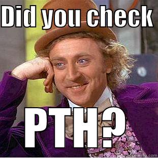 DID YOU CHECK  PTH? Creepy Wonka