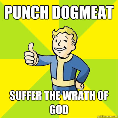 punch dogmeat suffer the wrath of god  Fallout new vegas