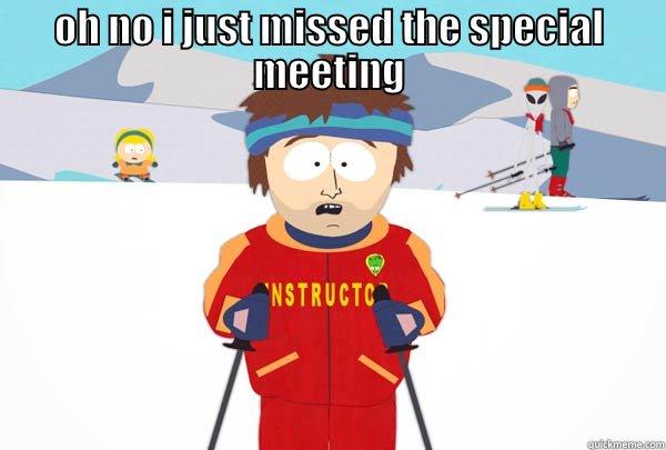 OH NO I JUST MISSED THE SPECIAL MEETING  Super Cool Ski Instructor